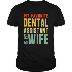 My Favorite Dental Assistant Is My Wife Shirt